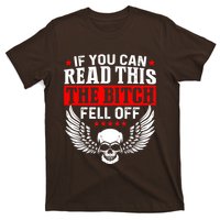 If You Can Read This The Bitch Fell Off Biker T-Shirt