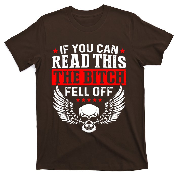 If You Can Read This The Bitch Fell Off Biker T-Shirt