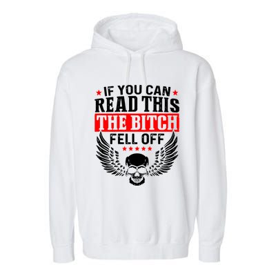 If You Can Read This The Bitch Fell Off Biker Garment-Dyed Fleece Hoodie