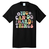 Inspirational You Can Do Hard Things Tall T-Shirt