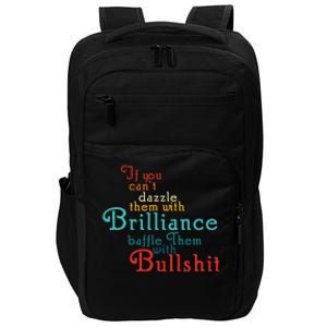 If You CanT Dazzle Them With Brilliance Baffle Them Quote Impact Tech Backpack