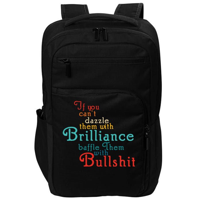 If You CanT Dazzle Them With Brilliance Baffle Them Quote Impact Tech Backpack