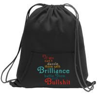 If You CanT Dazzle Them With Brilliance Baffle Them Quote Sweatshirt Cinch Pack Bag