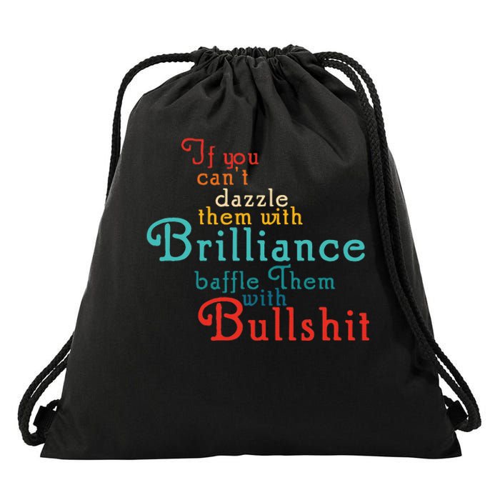 If You CanT Dazzle Them With Brilliance Baffle Them Quote Drawstring Bag