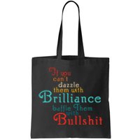 If You CanT Dazzle Them With Brilliance Baffle Them Quote Tote Bag