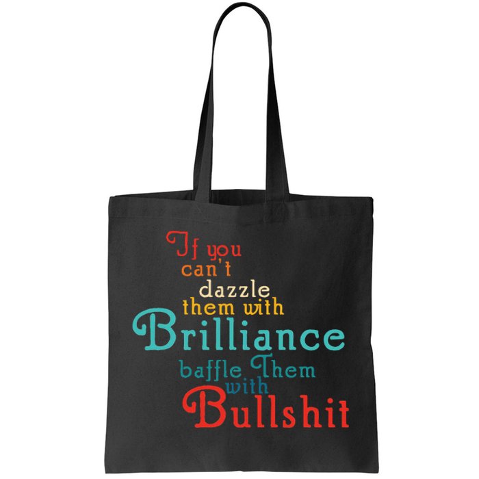 If You CanT Dazzle Them With Brilliance Baffle Them Quote Tote Bag