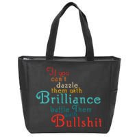 If You CanT Dazzle Them With Brilliance Baffle Them Quote Zip Tote Bag