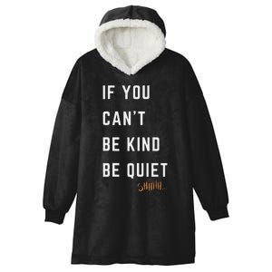 If You CanT Be Kind Be Quiet Funny Humorous Sarcastic Tees Hooded Wearable Blanket