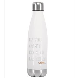 If You CanT Be Kind Be Quiet Funny Humorous Sarcastic Tees Stainless Steel Insulated Water Bottle