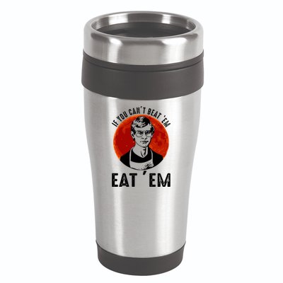 If You Can Beat Em Eat Em Jeffrey Dahmer 16oz Travel Tumbler
