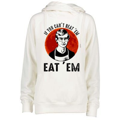 If You Can Beat Em Eat Em Jeffrey Dahmer Womens Funnel Neck Pullover Hood