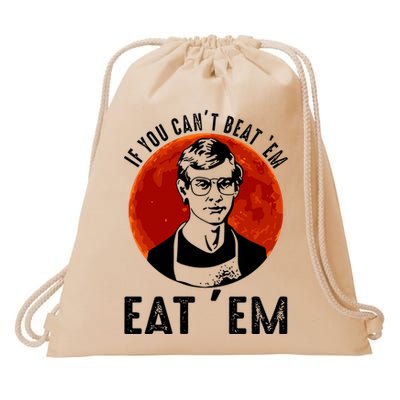 If You Can Beat Em Eat Em Jeffrey Dahmer Drawstring Bag