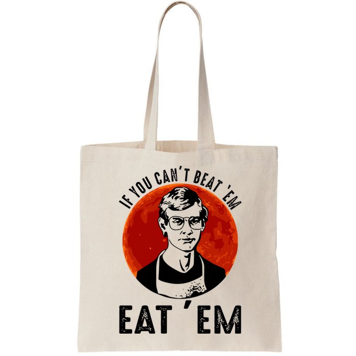 If You Can Beat Em Eat Em Jeffrey Dahmer Bag