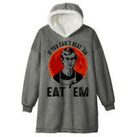 If You Can Beat Em Eat Em Jeffrey Dahmer Hooded Wearable Blanket