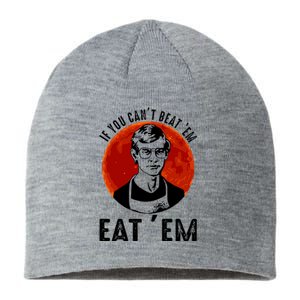 If You Can Beat Em Eat Em Jeffrey Dahmer Sustainable Beanie