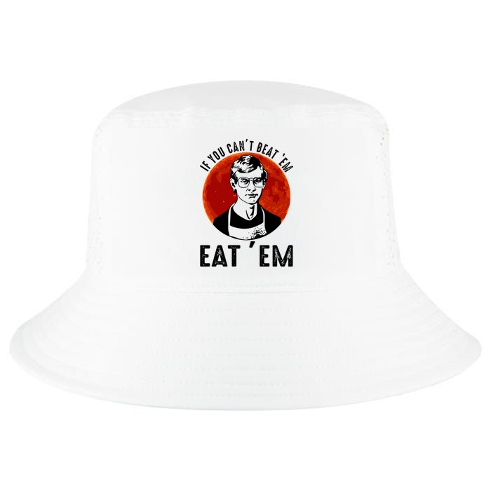 If You Can Beat Em Eat Em Jeffrey Dahmer Cool Comfort Performance Bucket Hat