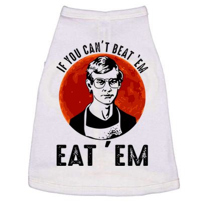 If You Can Beat Em Eat Em Jeffrey Dahmer Doggie Tank