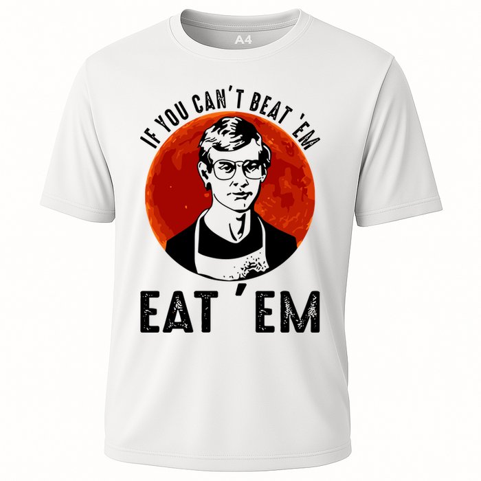 If You Can Beat Em Eat Em Jeffrey Dahmer Performance Shirt