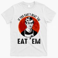 If You Can Beat Em Eat Em Jeffrey Dahmer T-Shirt
