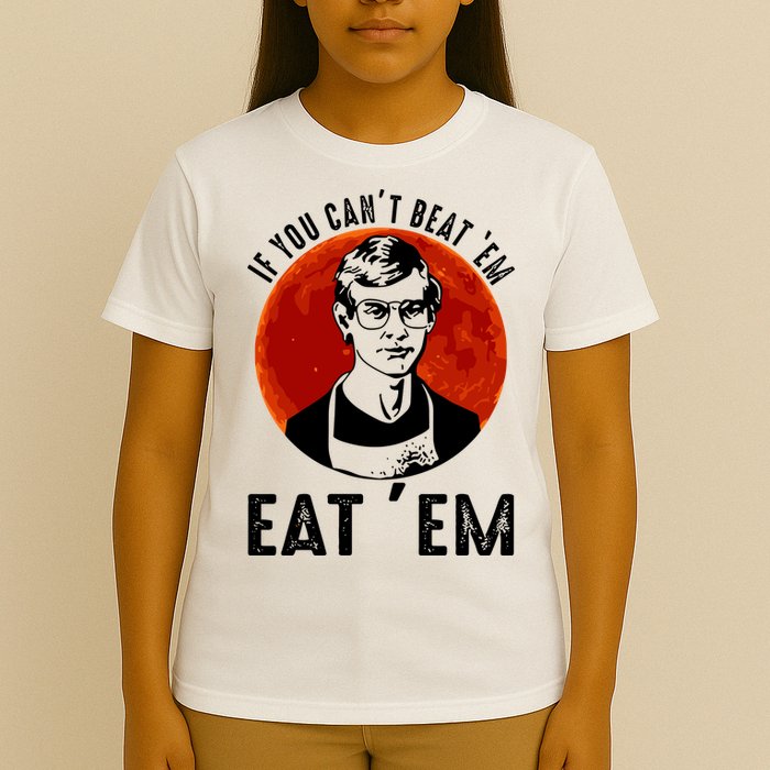 If You Can Beat Em Eat Em Jeffrey Dahmer T-Shirt