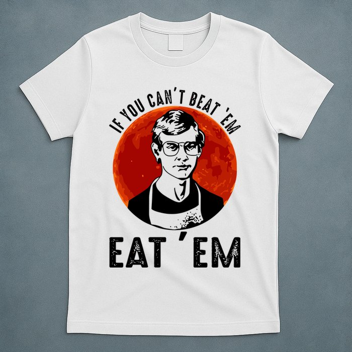 If You Can Beat Em Eat Em Jeffrey Dahmer T-Shirt