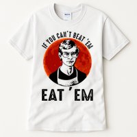 If You Can Beat Em Eat Em Jeffrey Dahmer Tall T-Shirt