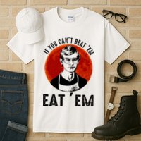 If You Can Beat Em Eat Em Jeffrey Dahmer Tall T-Shirt