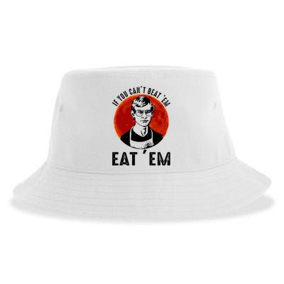 If You Can Beat Em Eat Em Jeffrey Dahmer Sustainable Bucket Hat