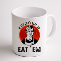 If You Can Beat Em Eat Em Jeffrey Dahmer Mug