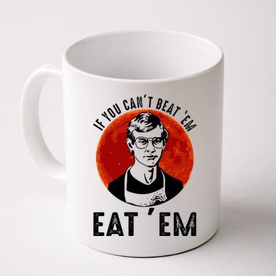 If You Can Beat Em Eat Em Jeffrey Dahmer Mug