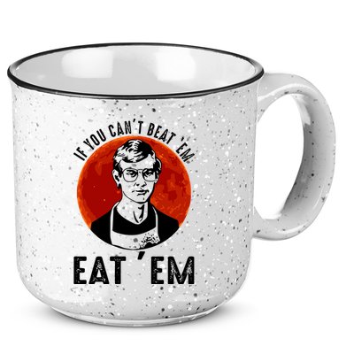 If You Can Beat Em Eat Em Jeffrey Dahmer 15oz Campfire Ceramic Mug