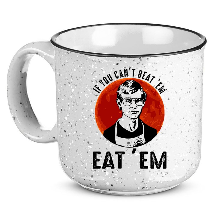 If You Can Beat Em Eat Em Jeffrey Dahmer 15oz Campfire Ceramic Mug