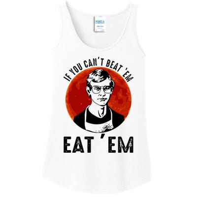 If You Can Beat Em Eat Em Jeffrey Dahmer Ladies Essential Tank