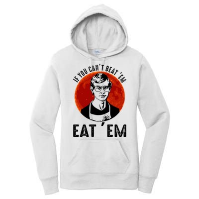If You Can Beat Em Eat Em Jeffrey Dahmer Women's Pullover Hoodie