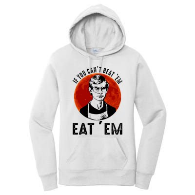 If You Can Beat Em Eat Em Jeffrey Dahmer Women's Pullover Hoodie