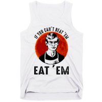 If You Can Beat Em Eat Em Jeffrey Dahmer Tank Top