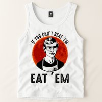 If You Can Beat Em Eat Em Jeffrey Dahmer Tank Top