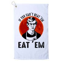 If You Can Beat Em Eat Em Jeffrey Dahmer Golf Towel