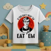 If You Can Beat Em Eat Em Jeffrey Dahmer Toddler T-Shirt