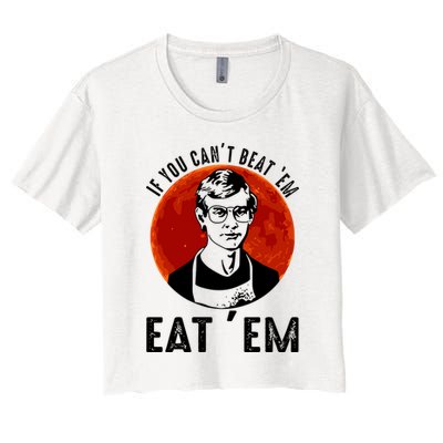 If You Can Beat Em Eat Em Jeffrey Dahmer Crop Top