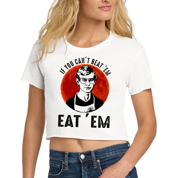 If You Can Beat Em Eat Em Jeffrey Dahmer Crop Top
