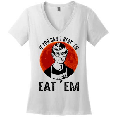 If You Can Beat Em Eat Em Jeffrey Dahmer Women's V-Neck T-Shirt