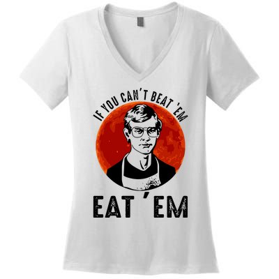 If You Can Beat Em Eat Em Jeffrey Dahmer Women's V-Neck T-Shirt