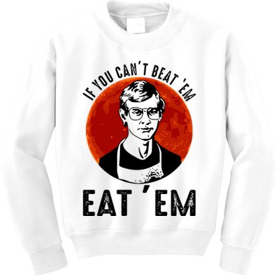 If You Can Beat Em Eat Em Jeffrey Dahmer Kids Sweatshirt