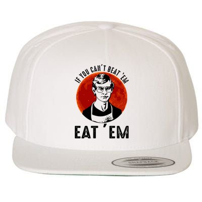 If You Can Beat Em Eat Em Jeffrey Dahmer Wool Snapback Cap