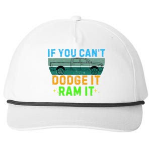 If You CanT Dodge It Ram It Pickup Truck Saying Owner Snapback Five-Panel Rope Hat