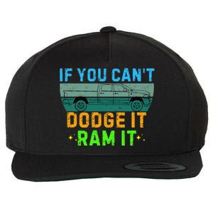 If You CanT Dodge It Ram It Pickup Truck Saying Owner Wool Snapback Cap