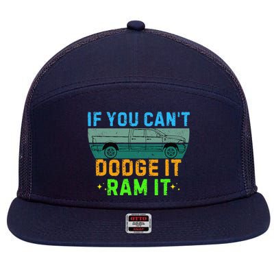 If You CanT Dodge It Ram It Pickup Truck Saying Owner 7 Panel Mesh Trucker Snapback Hat