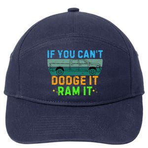 If You CanT Dodge It Ram It Pickup Truck Saying Owner 7-Panel Snapback Hat