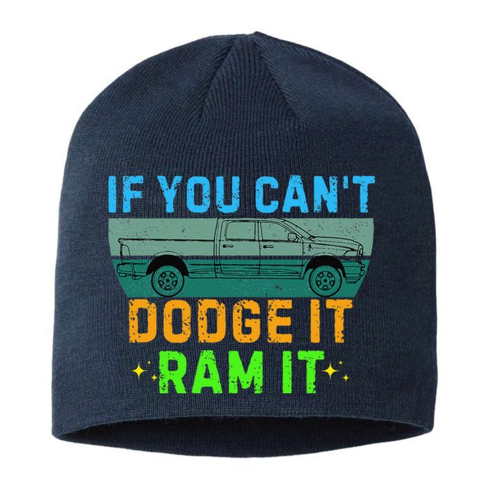 If You CanT Dodge It Ram It Pickup Truck Saying Owner Sustainable Beanie